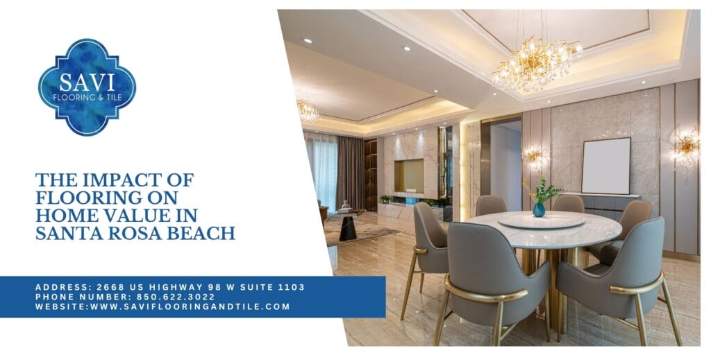The Impact of Flooring on Home Value in Santa Rosa Beach