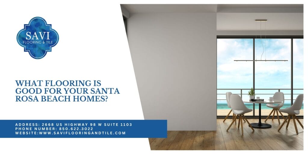 What Flooring is Good for Your Santa Rosa Beach homes